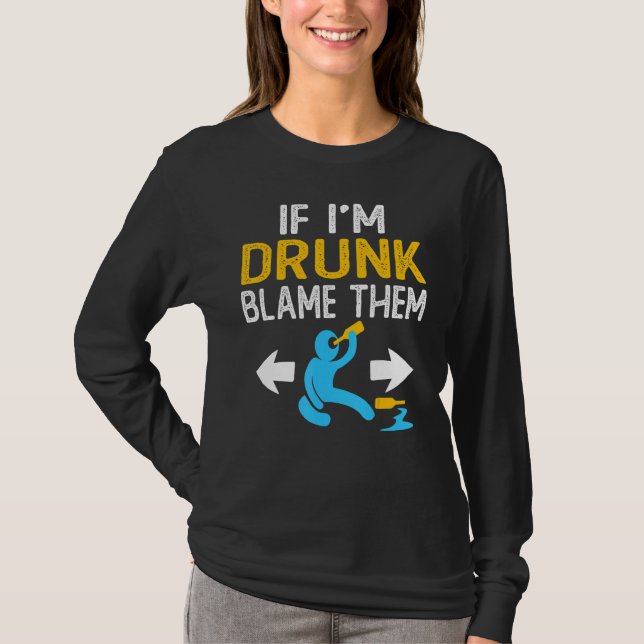 Camiseta If I'm Drunk Blame Them   Drinking Party Matching  (Frente)