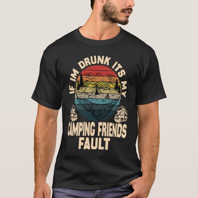 Camiseta If I'm Drunk It's My Camping Friend's Fault Retro  (Frente)