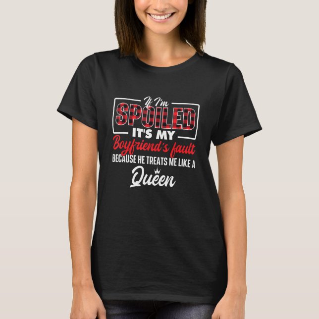 Camiseta If I'm Spoiled It's My Boyfriend's Fault  Girlfrie (Frente)