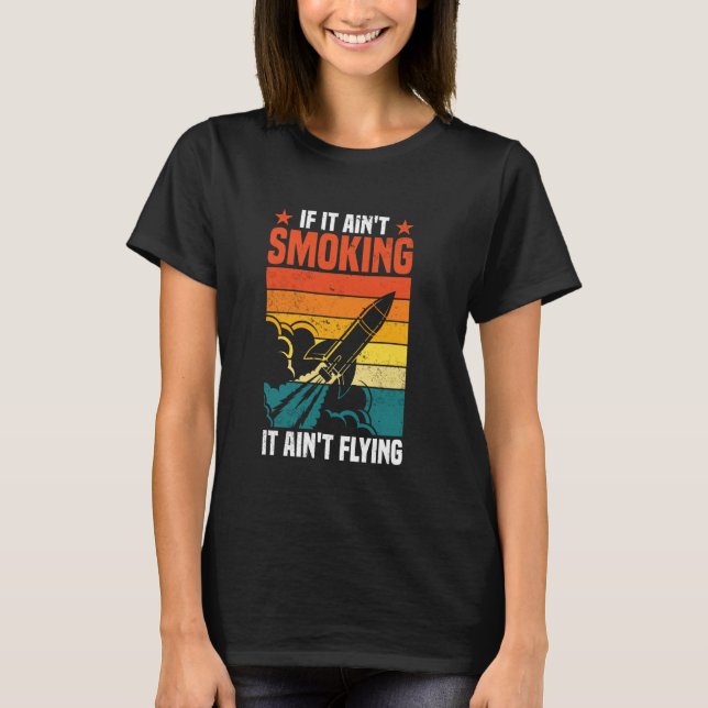 Camiseta If It Ain't Smoking It Ain't Flying Rocketry Enthu (Frente)