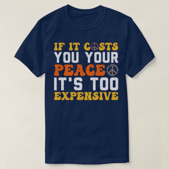 Camiseta If It Costs You Your Peace Its Too Expensive Empow (Frente do Design)