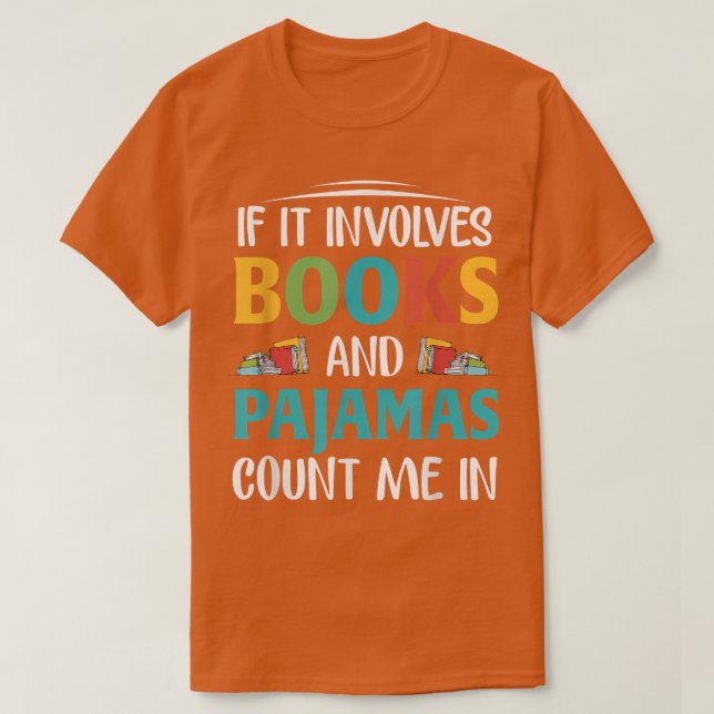 Camiseta If It Involves Books and Pajamas, Book Lover  (Frente do Design)