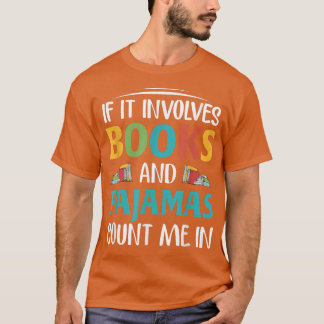 Camiseta If It Involves Books and Pajamas, Book Lover