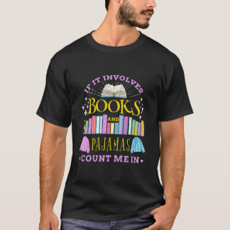 Camiseta If It Involves Books And Pajamas Count Me In