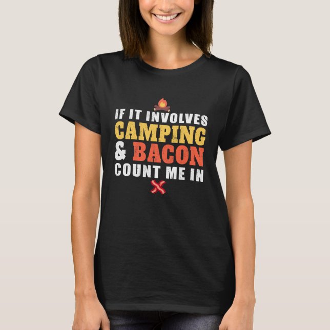 Camiseta If It Involves Camping And Bacon Count Me In  Camp (Frente)