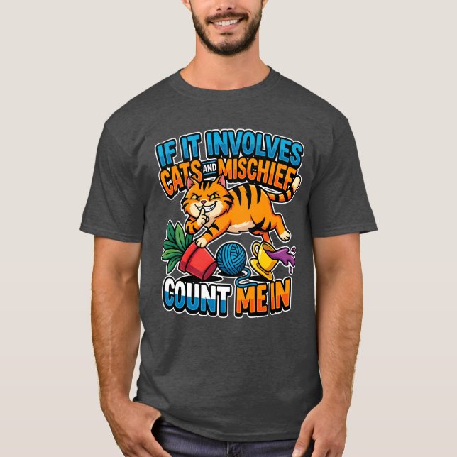 Camiseta If It Involves Cats And Mischief Count Me In Funny (Frente)