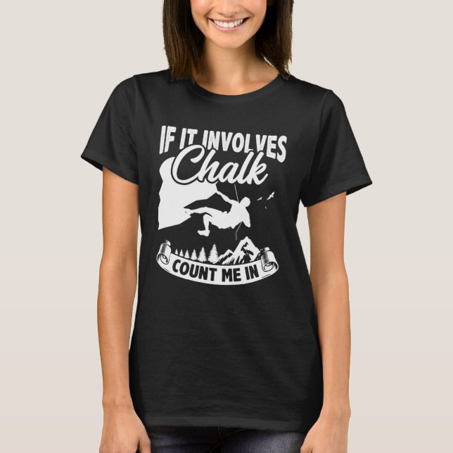 Camiseta If It Involves Chalk Count Me In Climbing Boulderi (Frente)