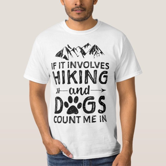Camiseta If It Involves Hiking And Dogs Count Me In - Dog  (Frente)
