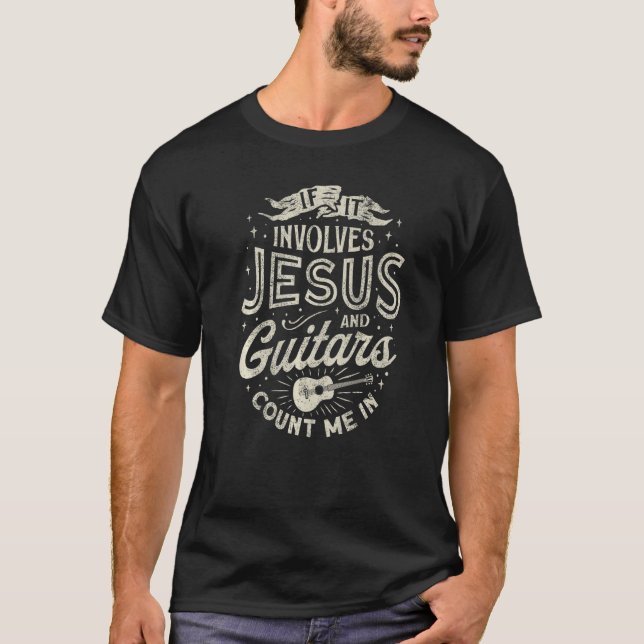 Camiseta If It Involves Jesus And Guitars Guitarist Christi (Frente)