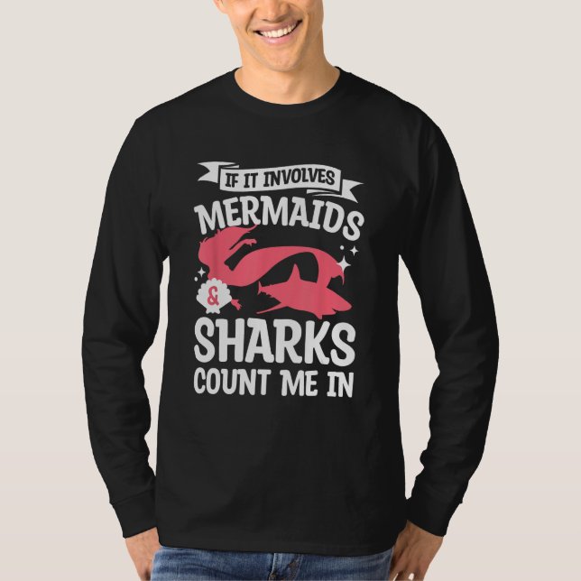 Camiseta If It Involves Mermaids & Sharks Count Me In Merma (Frente)
