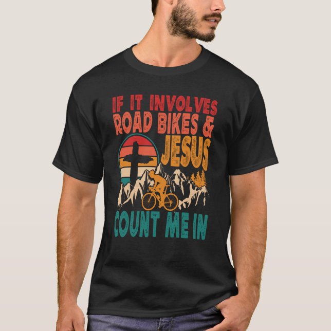 Camiseta If It Involves Road Biking And Jesus Count Me In B (Frente)