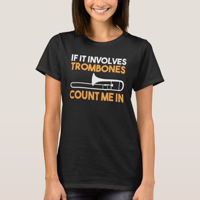 Camiseta If It Involves Trombones count me in (Frente)