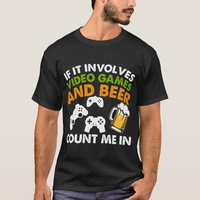 Camiseta If it involves video games and beer count me in gi (Frente)