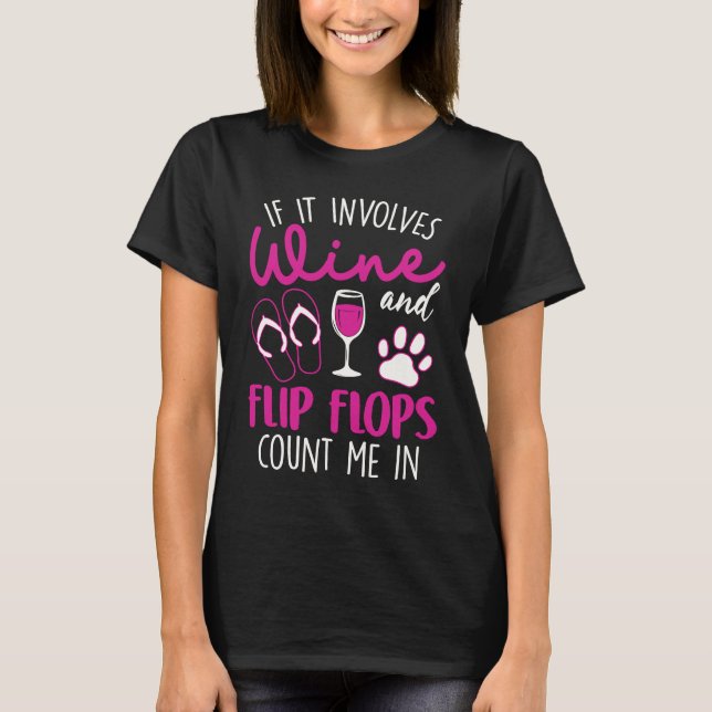 Camiseta If It Involves Wine Flip Flops & Dogs Count Me In (Frente)
