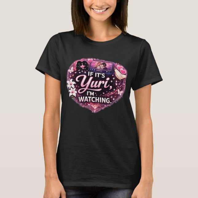 Camiseta If It’s Yuri, I’m Watching | Funny Yuri Anime  (Frente)