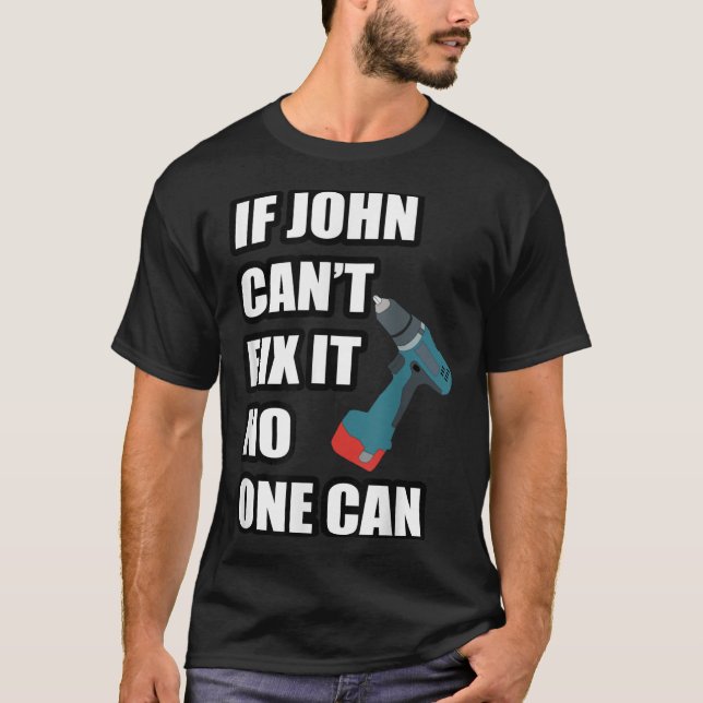 Camiseta If John Can't Fix It Can - Father's Day Gift  (Frente)