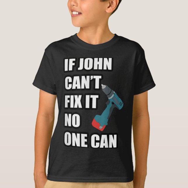 Camiseta If John Can't Fix It Can - Father's Day Gift  (Frente)