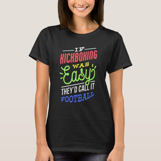 Camiseta If Kickboxing Was Easy Saying Funny Kickboxer (Frente)
