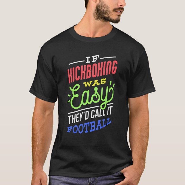 Camiseta If Kickboxing Was Easy Saying Funny Kickboxer (Frente)