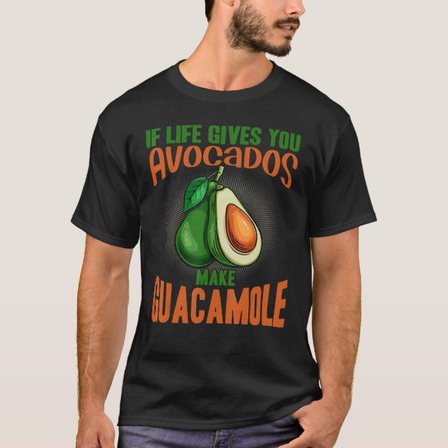 Camiseta If Life Gives You Avocados Make Guacamole  Avocado (Frente)
