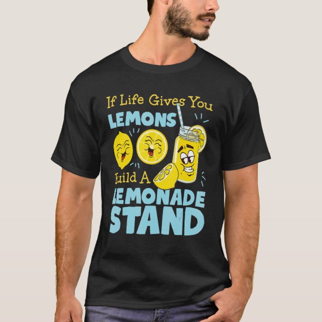 Camiseta If Life Gives You Lemons  Build A Lemonade Stand (Frente)