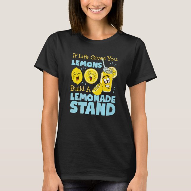 Camiseta If Life Gives You Lemons Build A Lemonade Stand (Frente)