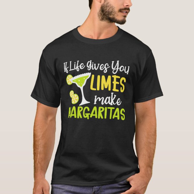 Camiseta If Life Gives You Limes Make Margaritas Alcoholic  (Frente)
