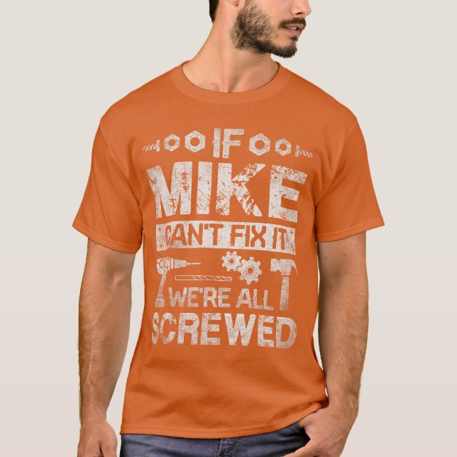 Camiseta If Mike Cant Fi it Were All Screwed Funny Fathers  (Frente)