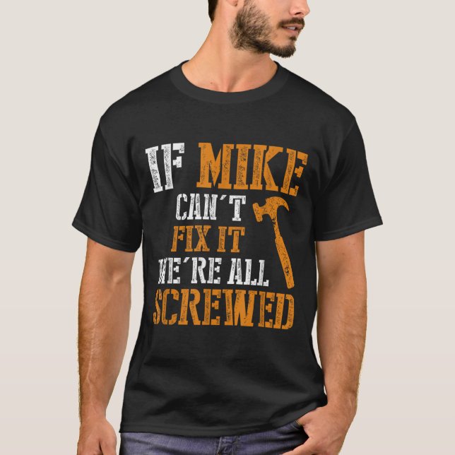 Camiseta If Mike Can't Fix It We're All Screwed  (Frente)