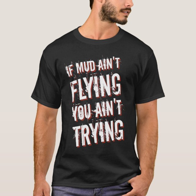 Camiseta If Mud Ain't Flying You Ain't Trying Dirt Bike  1 (Frente)