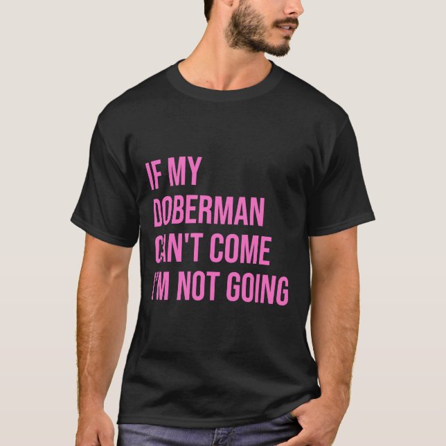 Camiseta If My Doberman Cant Come Im Not Going For Women (Frente)