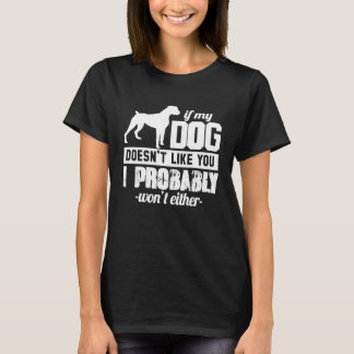 Camiseta If My Dog Doesn't Like You I Probably Wont  Animal