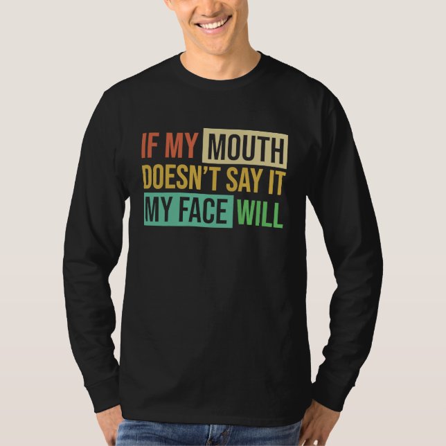 Camiseta If My Mouth Doesnu2019t Say It My Face Will  6 (Frente)