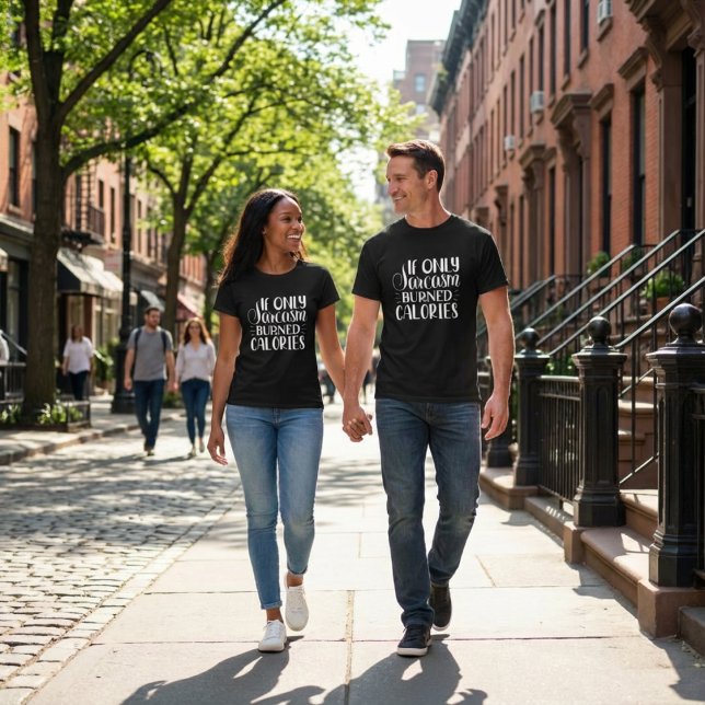 Camiseta If Only Sarcasm Burned Calories Funny Quote (Criador carregado)
