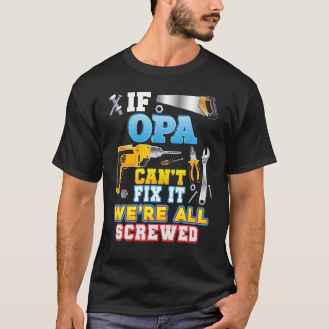 Camiseta If Opa Can't Fix It We're All Screwed Father Day G (Frente)