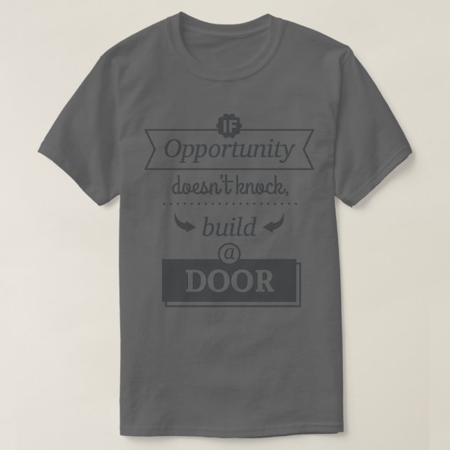 Camiseta If Opportunity Doesnx27t Knock Build A Door 1 (Frente do Design)