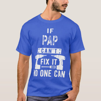 Camiseta If Pap Cant Fi It No One Can Grandpa gift