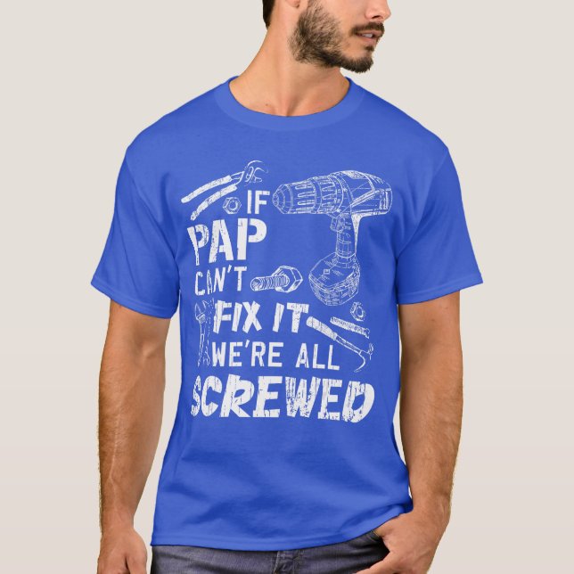 Camiseta If Pap Cant Fi It Were All Screwed Fathers Day Fun (Frente)