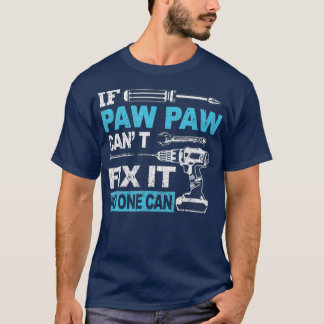 Camiseta If Paw Paw Cant Fix It No One Can Funny Fathers