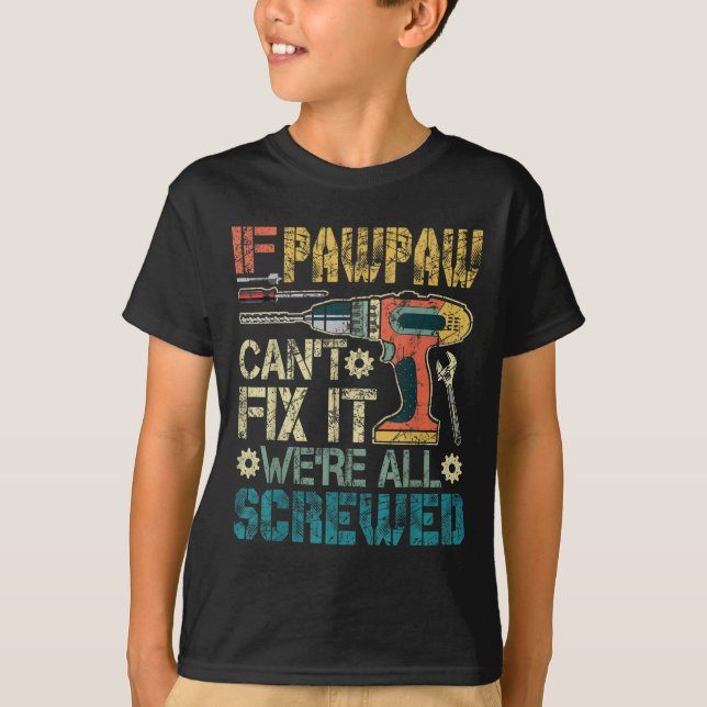 Camiseta If Pawpaw Can't Fix It We're All Screwed Funny Fat (Frente)