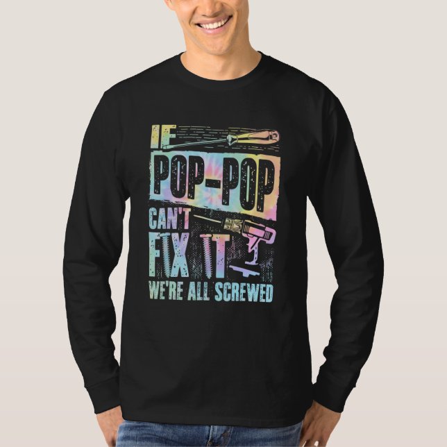 Camiseta If Pop Pop can't fix it we're all screwed Tie Dye (Frente)