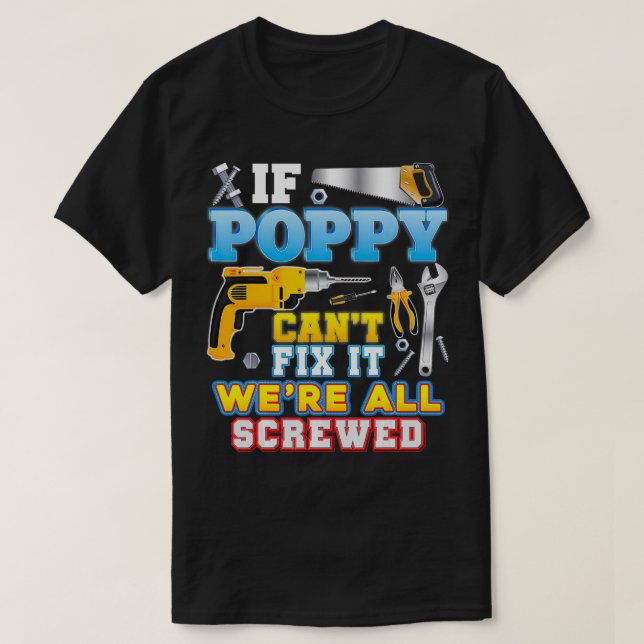 Camiseta If Poppy Can't Fi It We're All Screwed Father Day  (Frente do Design)