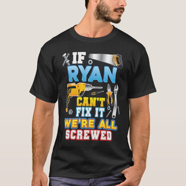 Camiseta If Ryan Can't Fix It We're All Screwed Father Day  (Frente)