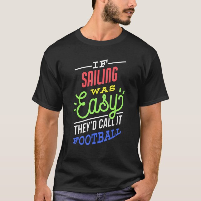 Camiseta If Sailing Was Easy Saying Funny Sailor (Frente)