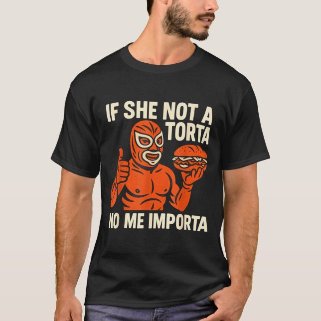 Camiseta If She Not A Torta No Me Imrta. Cinco De Mayo.  (Frente)