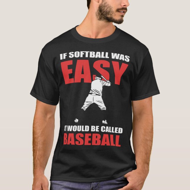 Camiseta If Softball Was Easy They d Call It Baseball  Soft (Frente)