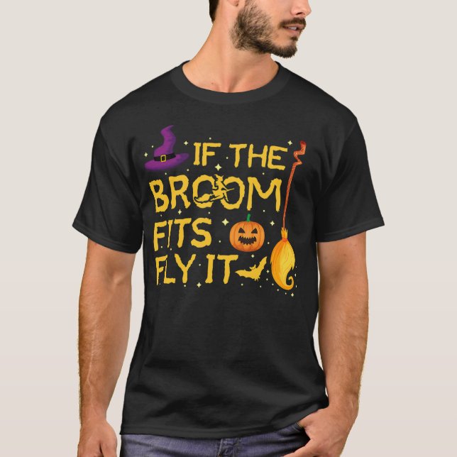 Camiseta If the Broom Fits Fly It Pumpkin, Hat, Broom, Bat  (Frente)