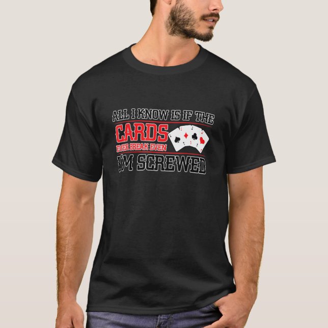 Camiseta If The Cards Break Even Im Screwed Poker Texas Hol (Frente)