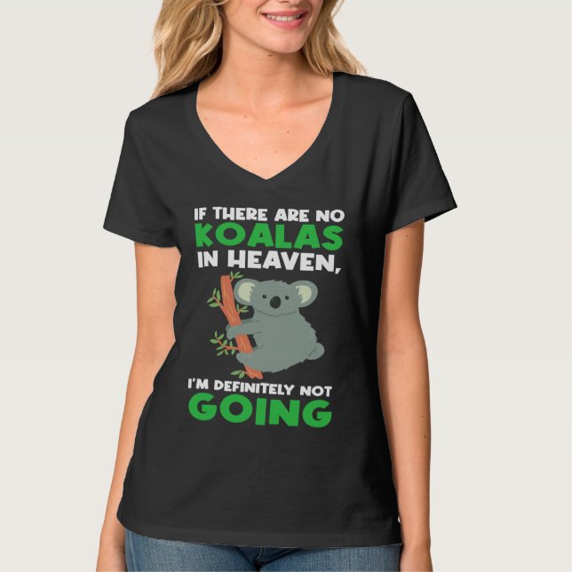 Camiseta if there are no koalas in heaven koalas (Frente)