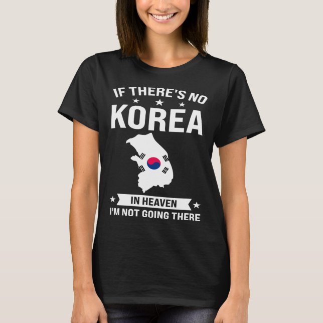 Camiseta If there s no Korea in heaven Korea (Frente)